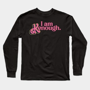 I am kenough. Long Sleeve T-Shirt